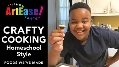 ArtEase! YouTube Video on "Crafty Cooking Homeschool Style"