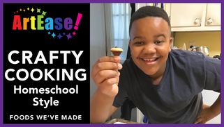 ArtEase! Crafty Cooking Homeschool Style-Xander YouTube Video